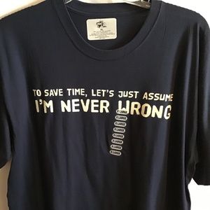 NWOT Men’s “To Save Time Let’s Assume I’m Never Wrong” Navy short sleeve Tshirt